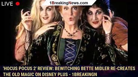 From Stardom to Sorcery: Bette Midler's Witch Transformation